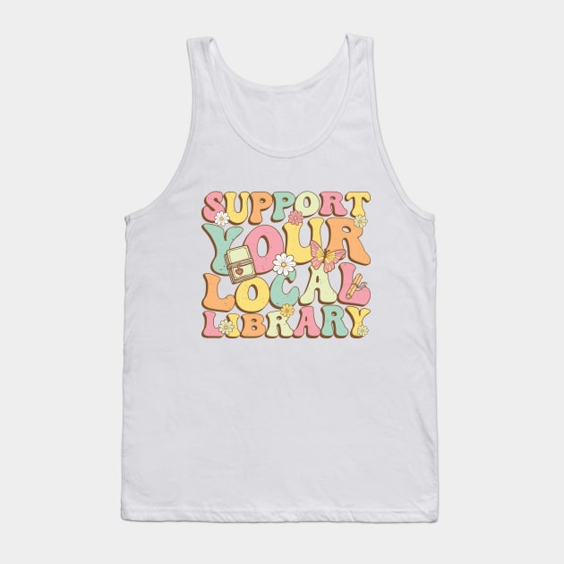 Support Your Local Library Book Lovers Tank Top by GShow